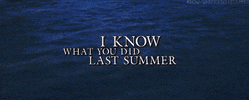 i know what you did last summer GIF