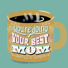 You're doing your best, Mom