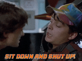 Sit Down And Shut Up GIF by Back to the Future Trilogy