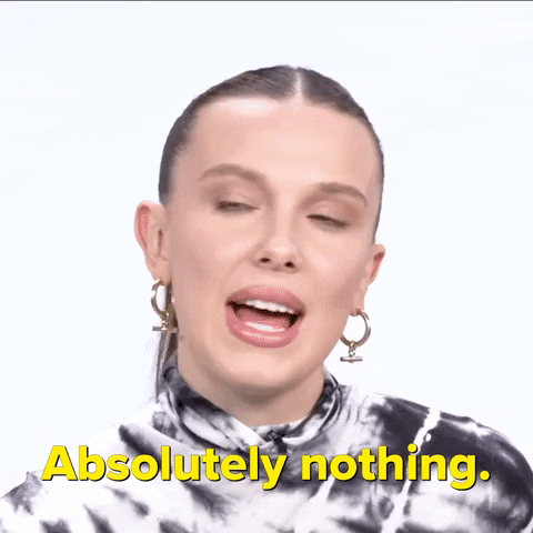 Millie Bobby Brown Nothing GIF by BuzzFeed
